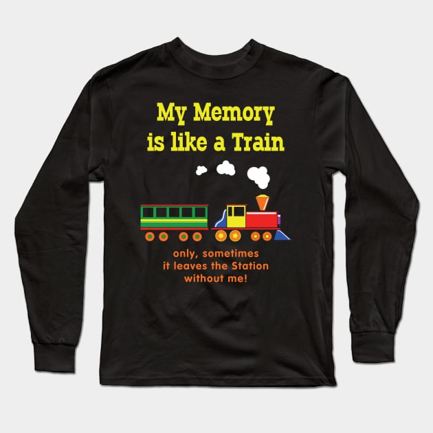 My Memory is Like a Train Long Sleeve T-Shirt by RussellTateDotCom